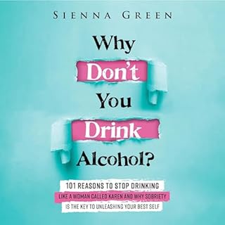 Why Don't You Drink Alcohol? Audiobook By Sienna Green, Sober on a Drunk Planet cover art