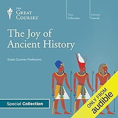 The Joy of Ancient History Audiolibro Por The Great Courses, Bart D. Ehrman, Bob Brier, Craig G. Benjamin, David Roochnik arte de portada