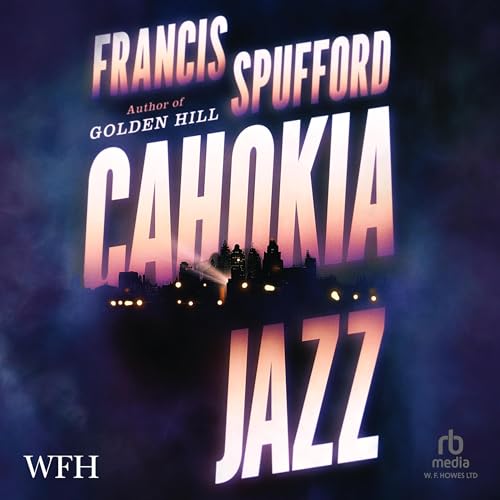 Cahokia Jazz Audiolibro Por Francis Spufford arte de portada