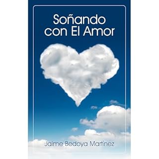 So&ntilde;ando con el amor Audiolibro Por Jaime Bedoya Martinez arte de portada