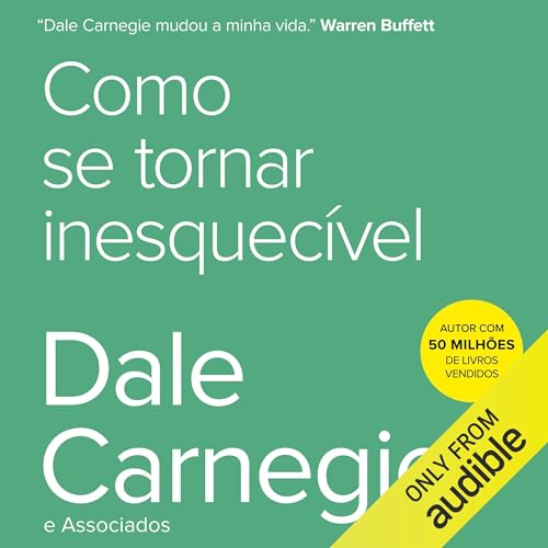 Como se tornar inesquec&iacute;vel Audiolivro Por Dale Carnegie capa