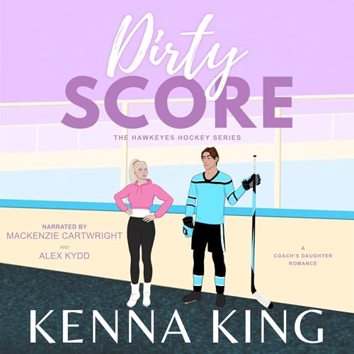 Dirty Score: A Coach's Daughter Romance Audiolibro Por Kenna King arte de portada