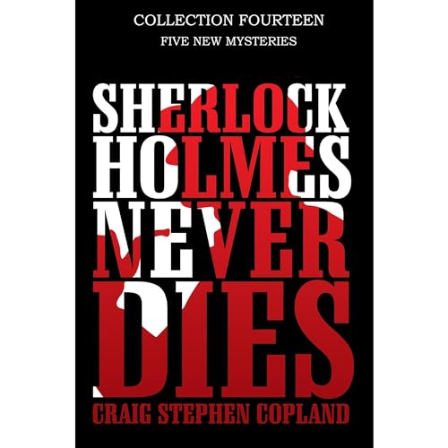 Sherlock Holmes Never Dies -- Collection Fourteen Audiobook By Craig Stephen Copland cover art