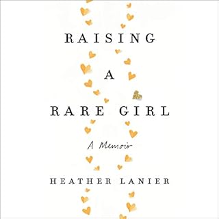 Raising a Rare Girl Audiolibro Por Heather Lanier arte de portada