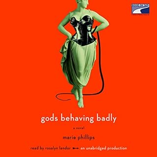 Gods Behaving Badly Audiobook By Marie Phillips cover art
