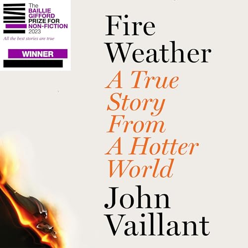 Fire Weather Audiobook By John Vaillant cover art