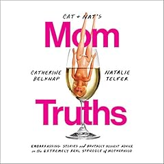 Cat and Nat's Mom Truths Audiolibro Por Catherine Belknap, Natalie Telfer arte de portada