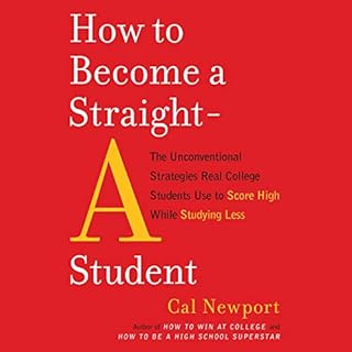 How to Become a Straight-A Student Audiobook By Cal Newport cover art