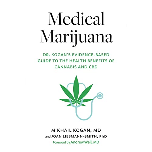 Medical Marijuana Audiolibro Por Mikhail Kogan M.D., Joan Liebmann-Smith PhD, Andrew Weil M.D. - foreword arte de portada