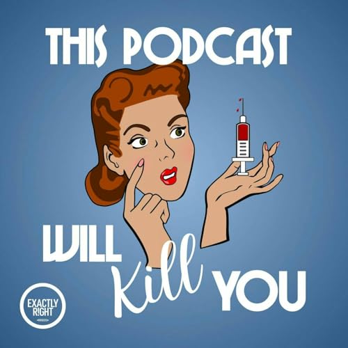 This Podcast Will Kill You Podcast By Exactly Right Media &ndash; the original true crime comedy network cover art