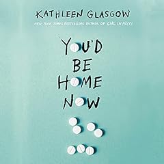 You'd Be Home Now Audiolibro Por Kathleen Glasgow arte de portada