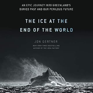 The Ice at the End of the World Audiolibro Por Jon Gertner arte de portada