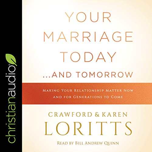 Your Marriage Today...And Tomorrow Audiolibro Por Crawford Loritts, Karen Loritts, Gary Chapman - foreword arte de portada