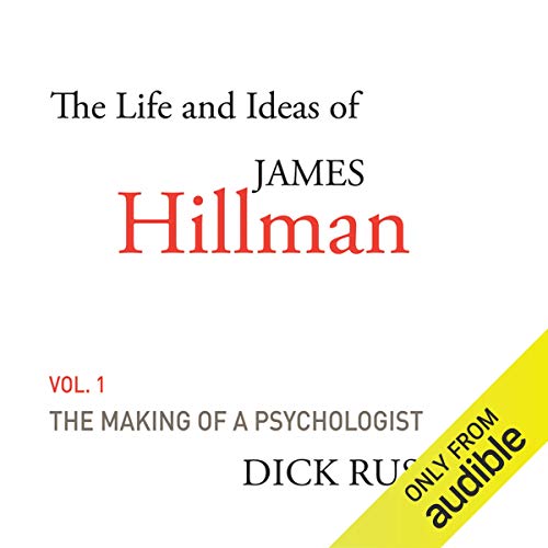 The Life and Ideas of James Hillman, Volume I: The Making of a Psychologist Audiolibro Por Dick Russell arte de portada