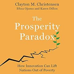 The Prosperity Paradox Audiolibro Por Clayton M. Christensen, Efosa Ojomo, Karen Dillon arte de portada