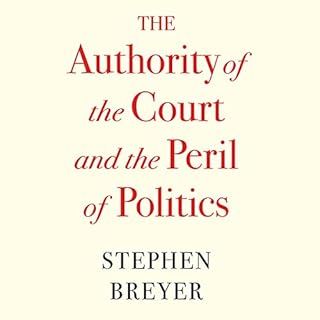 The Authority of the Court and the Peril of Politics Audiolibro Por Stephen Breyer arte de portada