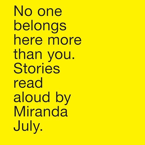 No One Belongs Here More Than You Audiolibro Por Miranda July arte de portada