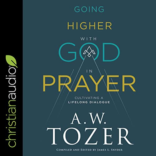 Going Higher with God in Prayer Audiolibro Por A.W. Tozer, James L. Snyder - editor arte de portada