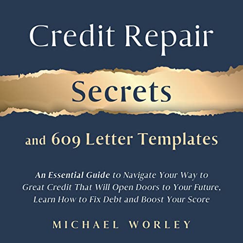 Credit Repair Secrets and 609 Letter Templates Audiobook By Michael Worley cover art