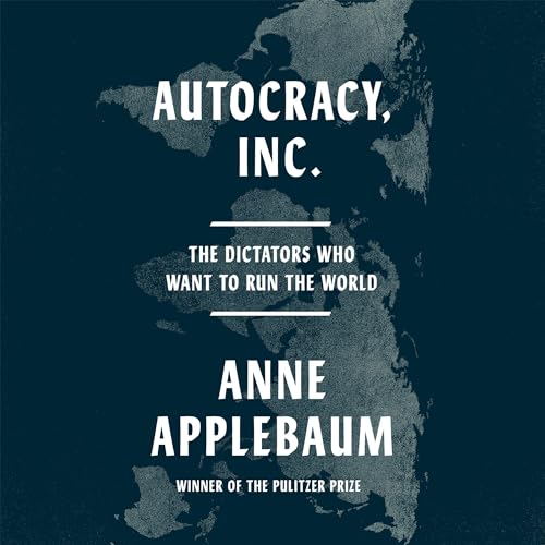 Autocracy, Inc. Audiolibro Por Anne Applebaum arte de portada