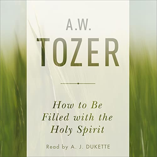 How to Be Filled with the Holy Spirit Audiolibro Por A. W. Tozer arte de portada