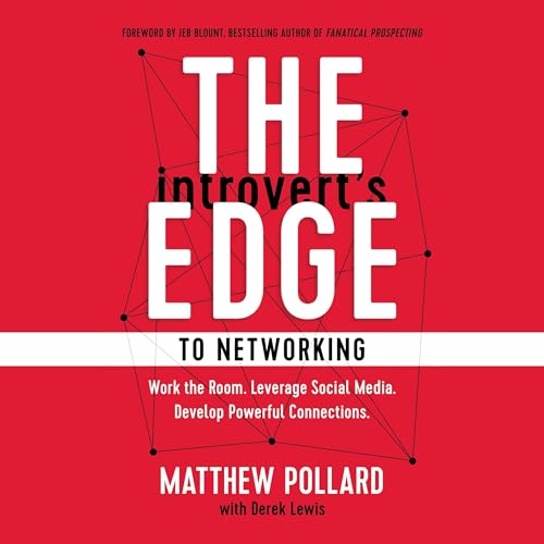 The Introvert&rsquo;s Edge to Networking Audiolibro Por Matthew Pollard, Derek Lewis - contributor, Jeb Blount - foreword art