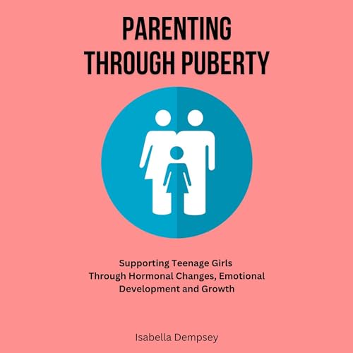 Parenting Through Puberty Audiolivro Por Isabella Dempsey capa