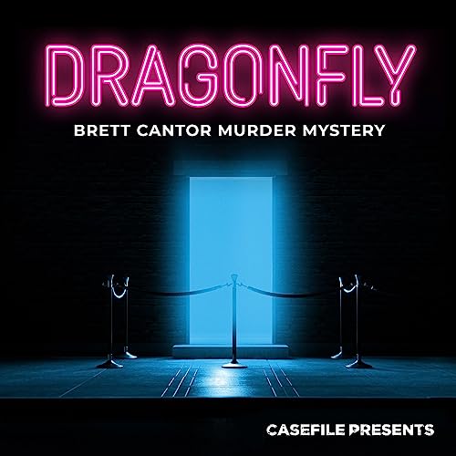 Dragonfly: Brett Cantor Murder Mystery Podcast By Casefile Presents cover art