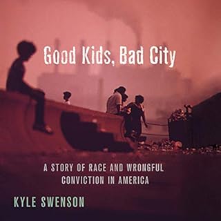 Good Kids, Bad City Audiobook By Kyle Swenson cover art