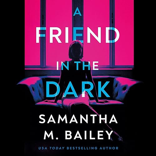 A Friend in the Dark Audiobook By Samantha M. Bailey cover art