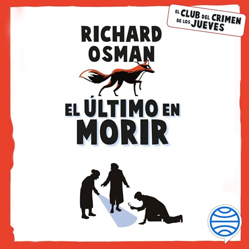 El &uacute;ltimo en morir - Una novela del Club del Crimen de los Jueves Audiolivro Por Richard Osman, Albert Fuentes S&aacut