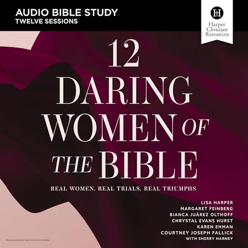 12 Daring Women of the Bible: Audio Bible Studies Audiolibro Por Lisa Harper, Margaret Feinberg, Bianca Juarez Olthoff, Chrys