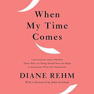 When My Time Comes Audiobook By Diane Rehm, John Grisham - foreword cover art
