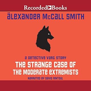 The Strange Case of the Moderate Extremists Audiobook By Alexander McCall Smith cover art
