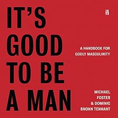 It's Good to Be a Man Audiolibro Por Michael Foster, Dominic Bnonn Tennant arte de portada