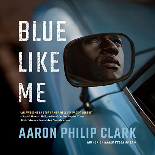 Blue Like Me Audiobook By Aaron Philip Clark cover art