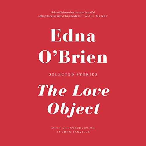 The Love Object Audiobook By Edna O'Brien, John Banville - introduction cover art