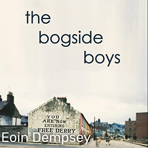 The Bogside Boys Audiobook By Eoin Dempsey cover art