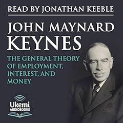 The General Theory of Employment, Interest, and Money Audiolibro Por John Maynard Keynes arte de portada