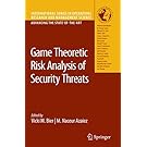 Game Theoretic Risk Analysis of Security Threats (International Series in Operations Research & Management Science, 128)