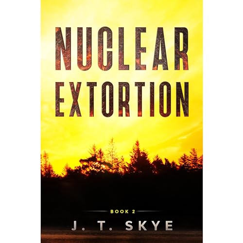 Nuclear Extortion Audiobook By J. T. Skye cover art