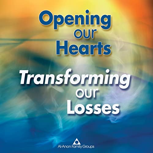 Opening Our Hearts, Transforming Our Losses Audiobook By Al-Anon Family Groups cover art