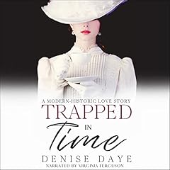 Trapped in Time (A Modern-Historic Love Story) Audiolibro Por Denise Daye arte de portada