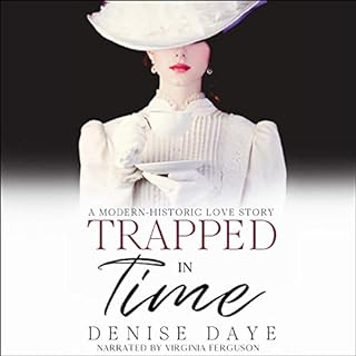 Trapped in Time (A Modern-Historic Love Story) Audiolibro Por Denise Daye arte de portada