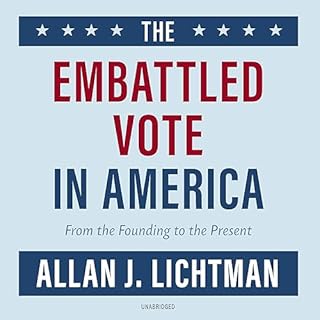 The Embattled Vote in America Audiolibro Por Allan J. Lichtman arte de portada