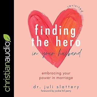 Finding the Hero in Your Husband, Revisited Audiobook By Dr. Juli Slattery cover art