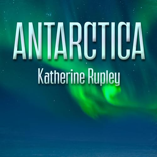 Antarctica Audiobook By Katherine Rupley cover art