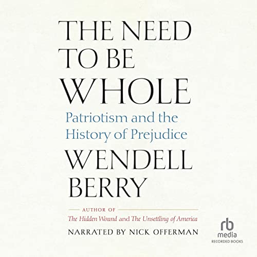 The Need to Be Whole Audiobook By Wendell Berry cover art