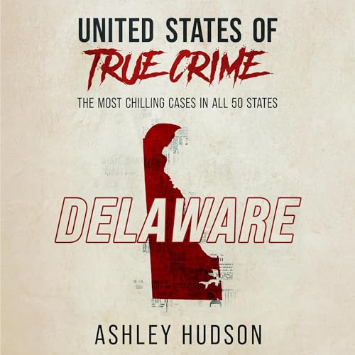 United States of True Crime: Delaware Audiolibro Por Ashley Hudson arte de portada