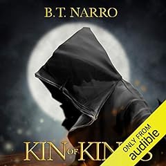 Kin of Kings (The Kin of Kings: Book 1) Audiobook By B.T. Narro cover art